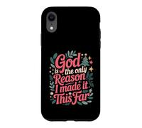 Custodia per iPhone XR God Is The Only Reason I Made It This Far Faith Quotes