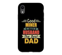 Custodia per iPhone XR Good Miner Better Husband The Best Dad For Fathers Day