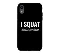 Custodia per iPhone XR Gym Workout I Squat See Back for Details This Is Why I Squat