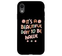 Custodia per iPhone XR HALLIE Personalized Name It's A Beautiful Day To Be HALLIE