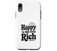 Custodia per iPhone XR Happy is the New Rich Inspirational Citazione
