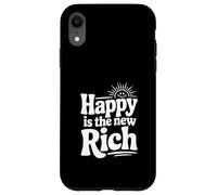 Custodia per iPhone XR Happy is the New Rich Inspirational Citazione