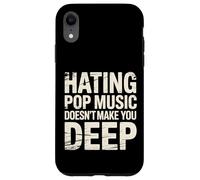 Custodia per iPhone XR Hating Pop Music Doesn't Make You Deep -