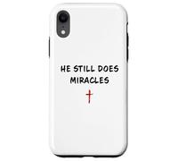 Custodia per iPhone XR He STILL Does Miracles - Christian Faith Motivation Reminder