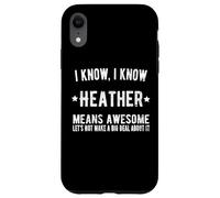 Custodia per iPhone XR Heather Means Awesome Perfect La migliore Heather di sempre si chiama Heather