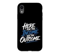 Custodia per iPhone XR Here For The Income Not The Outcome Employee Mindset -