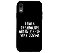 Custodia per iPhone XR Ho l'ansia da separazione dai miei cani Funny Dog Lover