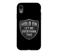 Custodia per iPhone XR Hold On Let Me Overthink This Funny Overthinker Joke Citazione
