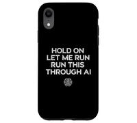 Custodia per iPhone XR Hold On Let Me Run It Through AI Funny G itazione Design