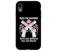 Custodia per iPhone XR Hold On Partner Cowboy Youve Just Buttered Your Last Biscuit