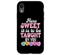 Custodia per iPhone XR How Sweet it is to Be Taught By You Teacher Valentine's Love