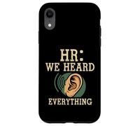 Custodia per iPhone XR HR We Heard Everything Human Resources Ear Graphic Funny