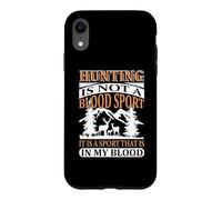 Custodia per iPhone XR Hunting Is Not A Blood Sport Hunter Life Adventure Nature