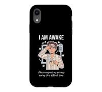 Custodia per iPhone XR I Am Awake Please Respect My Privacy Sarcastic Tired Morning