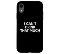 Custodia per iPhone XR I Can't Drink That Much Funny Matching Couple