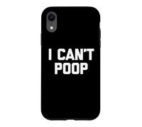 Custodia per iPhone XR I Can't Poop - Funny Saying Sarcastic Pooping Novelty Poop