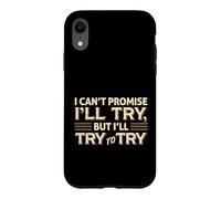 Custodia per iPhone XR I Can't Promise I'll Try Funny Sarcastica Citazione