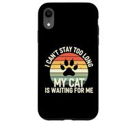 Custodia per iPhone XR I Cant Stay Too Long My Cat Is Waiting For Me Introvert Paws