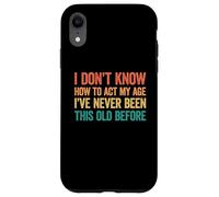 Custodia per iPhone XR I Don't Know How To Act My Age