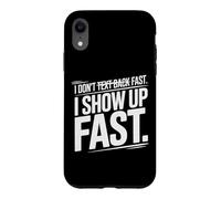 Custodia per iPhone XR I DON'T TEXT BACK FAST I SHOW UP FAST