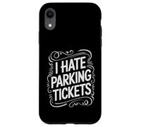 Custodia per iPhone XR I Hate Parking Tickets Cattive lotte dei conducenti -