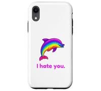 Custodia per iPhone XR I Hate You Rainbow Dolphin Divertente