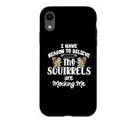 Custodia per iPhone XR I Have Reason To Believe The Squirrels Are Mocking Me