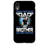 Custodia per iPhone XR I Have Two Titles Dad And Brother Funny For Fathers Day