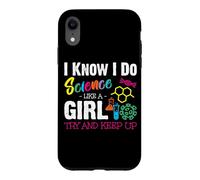 Custodia per iPhone XR I Know I Do Science Like A Girl Try and Keep Up - Scientist