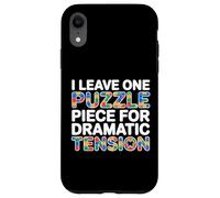 Custodia per iPhone XR I LEAVE ONE PUZZLE PIECE FOR DRAMATIC TENSION