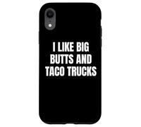 Custodia per iPhone XR I Like Big Butts Taco Trucks Funny Bold Humor Design