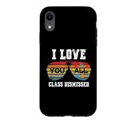 Custodia per iPhone XR I Love You All Class Dismissed Last Day Of School Teacher