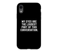 Custodia per iPhone XR i miei occhi sono la parte più forte di questa conversazione Witty