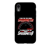 Custodia per iPhone XR I Paid For The Whole Speedometer I'm Going To Use