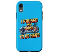 Custodia per iPhone XR I Paused My Game To Be Here Funny Gamer Humor