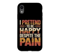 Custodia per iPhone XR I Pretend To Be Happy Despite The Pain Sentimenti feriti