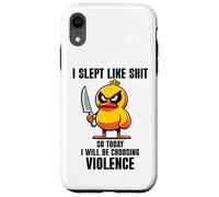 Custodia per iPhone XR I Slept Like Shit So Today Will I Be Choosing Violence Duck