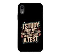 Custodia per iPhone XR I Study Every Day, Not The Night Before A Test