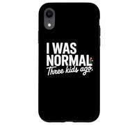 Custodia per iPhone XR I Was Normal Three Kids Ago Funny Mom Motherhood