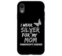 Custodia per iPhone XR I WEAR SILVER FOR MY MOM PARKINSON'S DISEASE AWARENESS