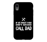 Custodia per iPhone XR If At First You Don't Succeed Call Dad Funny Father's Day