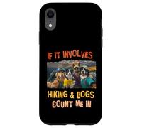Custodia per iPhone XR If It Coinvolves Hiking Dogs Count Me In Funny Friends