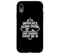 Custodia per iPhone XR If It Coinvolves Scuba and Sharks Count Me In | Funny Scuba