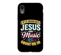 Custodia per iPhone XR If It Involves Jesus & Music Count Me In Christian Musician