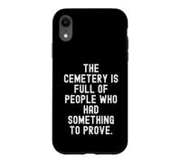 Custodia per iPhone XR il cimitero è pieno di persone che avevano qualcosa da dimostrare