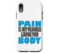 Custodia per iPhone XR Il dolore è solo debolezza che lascia il tuo corpo, fitness e allenamento