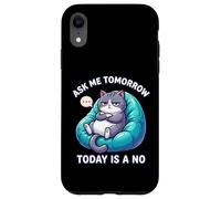 Custodia per iPhone XR Il gatto dice che Ask Me Tomorrow Today non è un amante dei gatti divertente