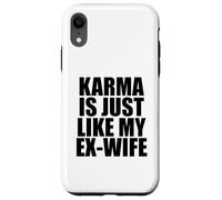 Custodia per iPhone XR Il karma è proprio come la mia ex moglie