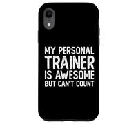 Custodia per iPhone XR Il mio personal trainer è fantastico ma non può contare un allenamento divertente