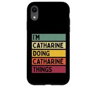 Custodia per iPhone XR I'm Catharine Doing Catharine Things Nome personalizzato divertente